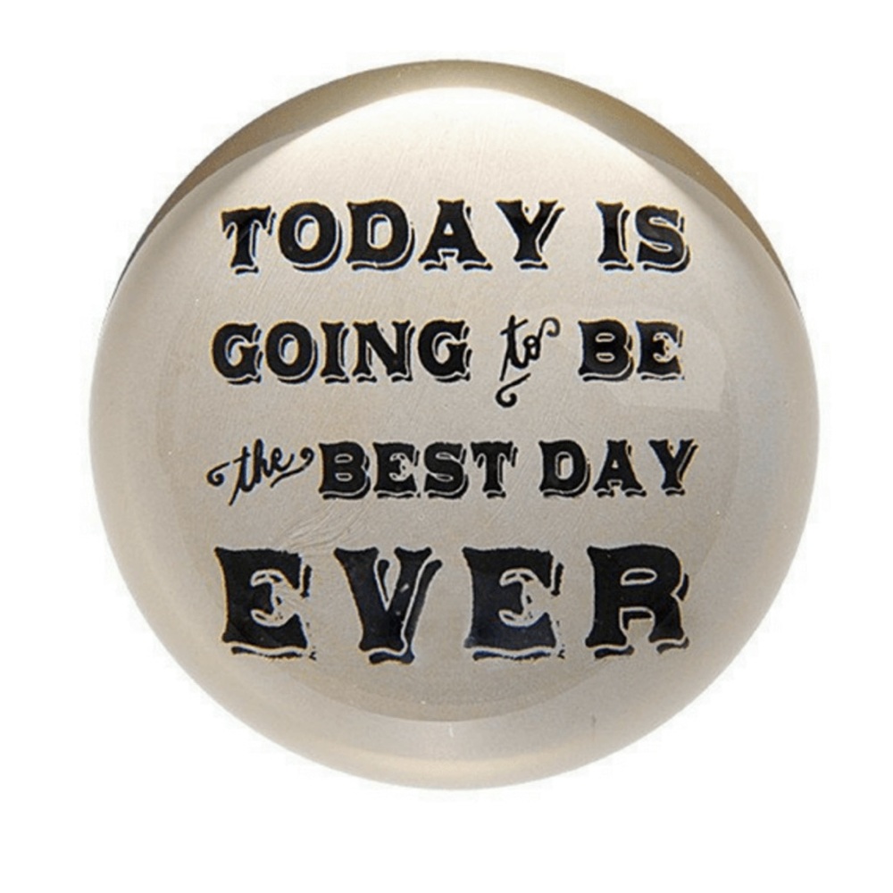 Paperweight - Today Is Going To Be